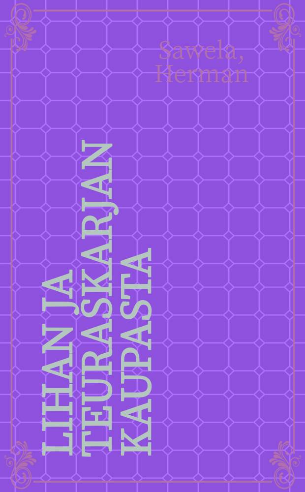 Lihan ja teuraskarjan kaupasta = [О торговле мясом]