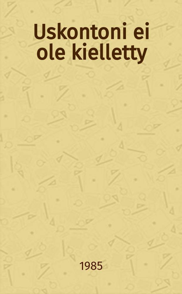 Uskontoni ei ole kielletty