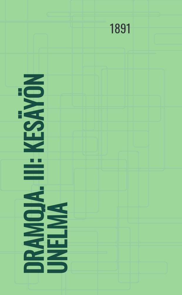 Dramoja. III : Kesäyön unelmä ; Myrsky ; Talvinen tarina ; Antonius ja Cleopatva