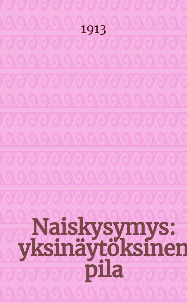 Naiskysymys : yksinäytöksinen pila = Женский вопрос