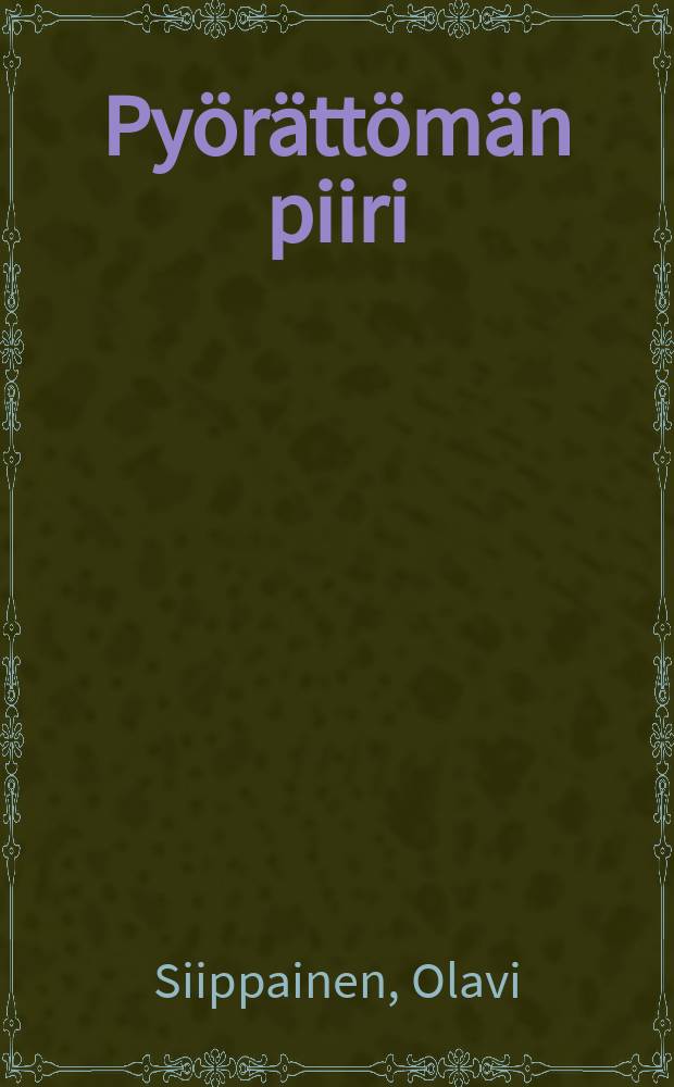 Pyörättömän piiri : romaani