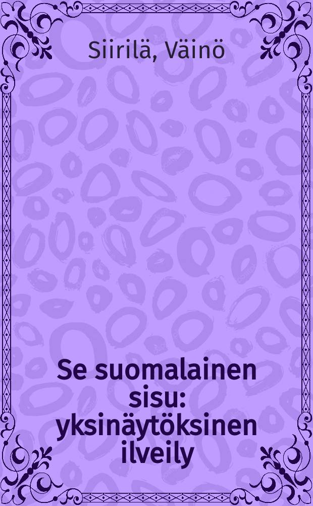 Se suomalainen sisu : yksinäytöksinen ilveily = Ах,это финский характер.Пьеса