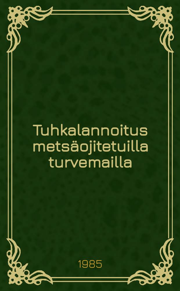 Tuhkalannoitus mets&auml;ojitetuilla turvemailla = Wood-ash fertilization on drained peatlands