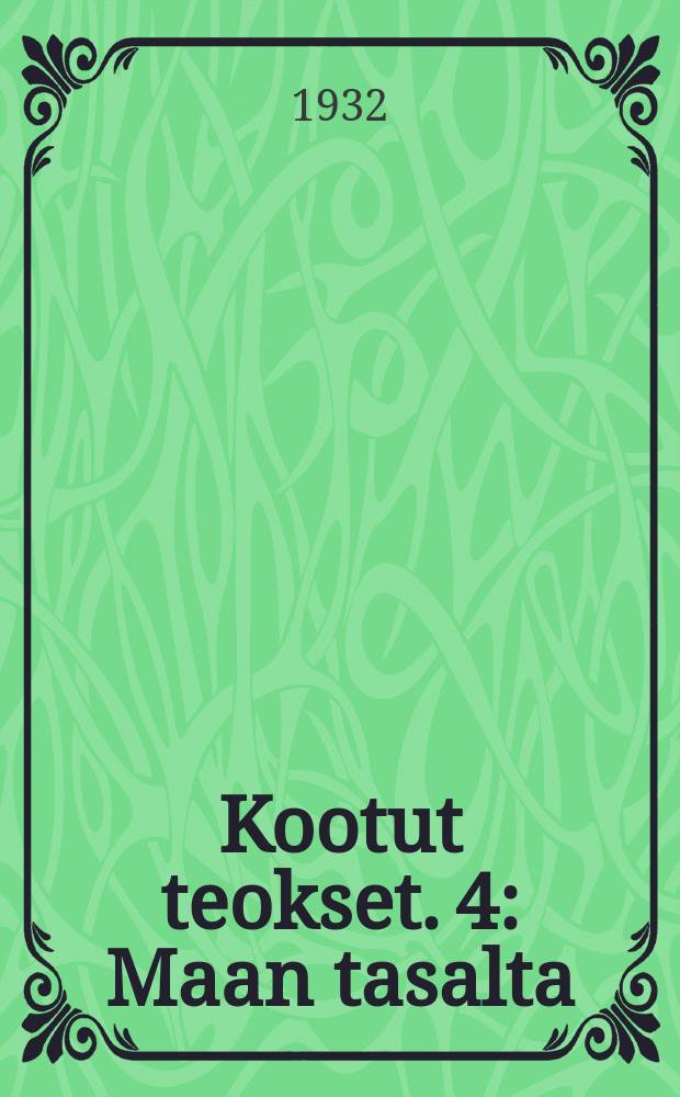 Kootut teokset. 4 : Maan tasalta ; Töllinmäki