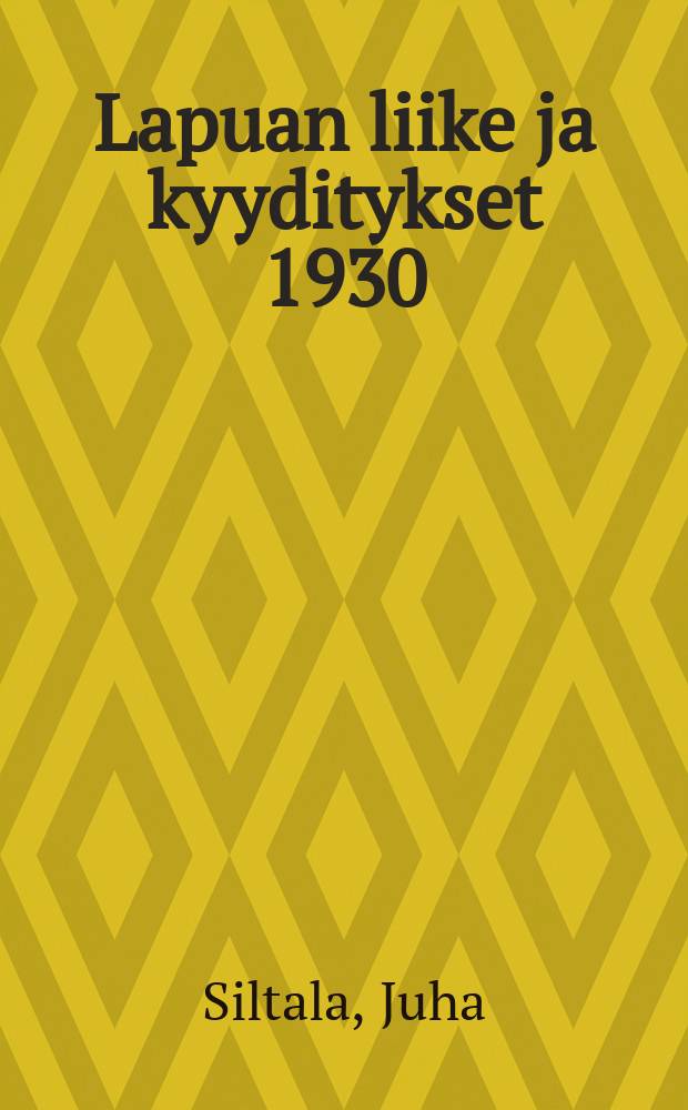Lapuan liike ja kyyditykset 1930 : Väitösk. Helsingin yliopisto