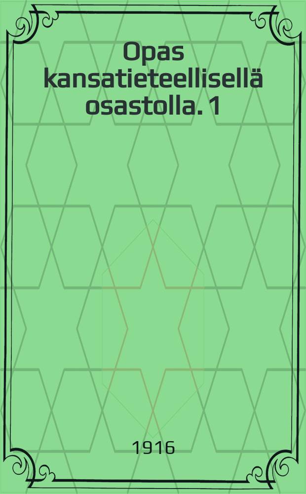 Opas kansatieteellisellä osastolla. 1 : Kotimaiset kansatieteelliset kokoelmat
