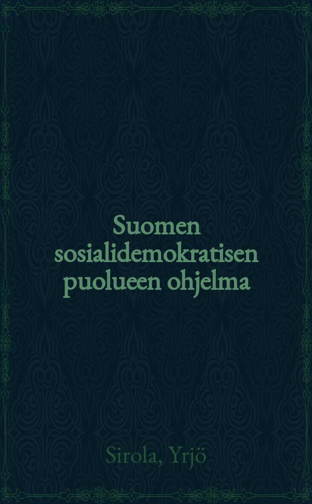 Suomen sosialidemokratisen puolueen ohjelma : lyhyill&auml; selityksill&auml; varustettuna sek&auml; liitteen&auml; eri maitten sosialistisia puolueohjelmia = Программа Социал-демократической партии Финляндии