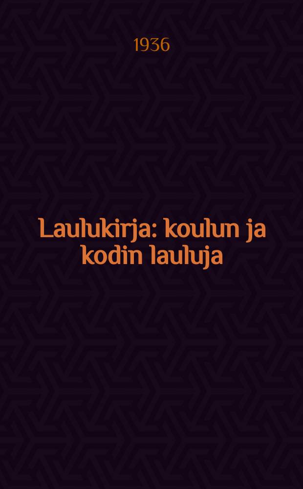 Laulukirja : koulun ja kodin lauluja = Книга песен