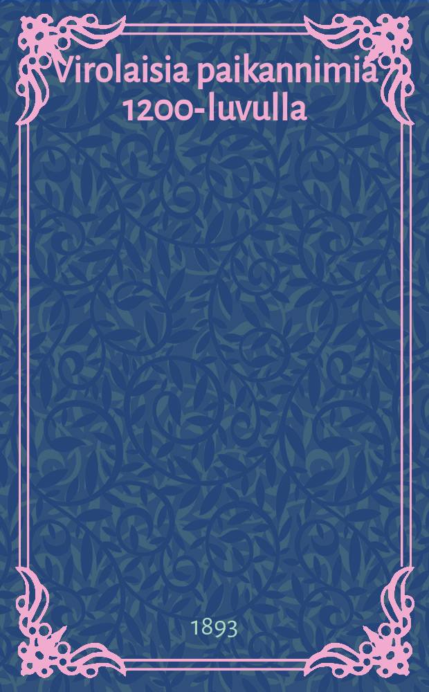 Virolaisia paikannimiä 1200-luvulla = Эстонские наименования местностей 1200 годы