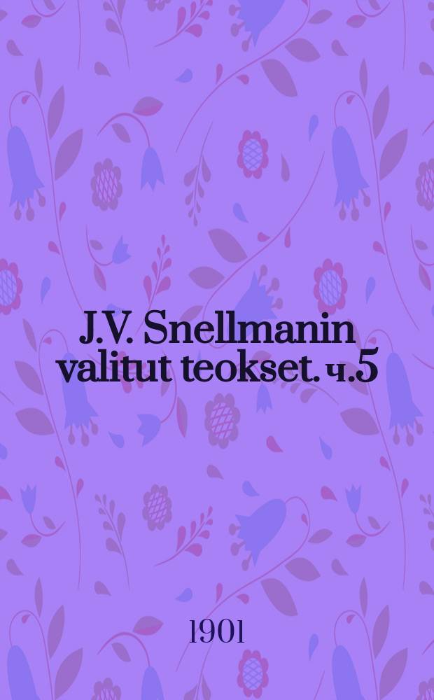 J.V. Snellmanin valitut teokset. ч.5 : Valtio-oppi