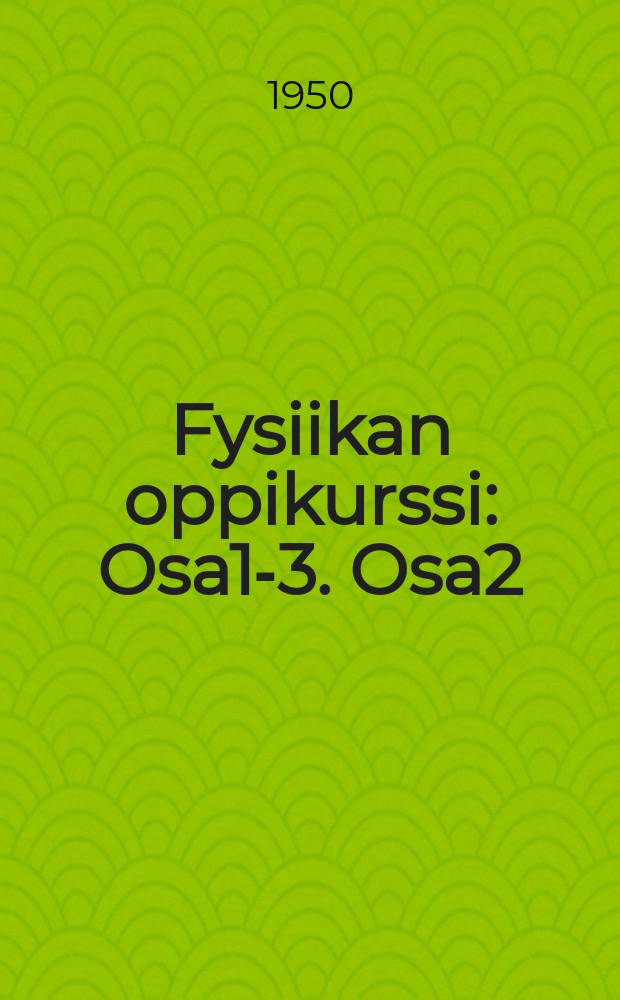 Fysiikan oppikurssi : Osa1-3. Osa2 : Heilandus ja aaltoliike l&auml;mp&ouml;opi