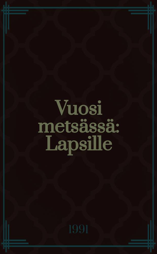 Vuosi metsässä : Lapsille