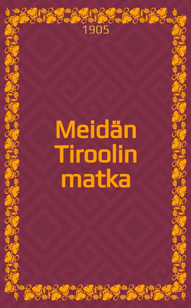 Meidän Tiroolin matka : maalattavia kuvia = Наше путешествие в Тироль