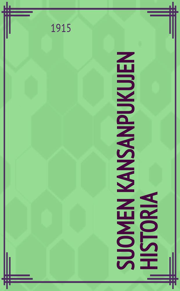 Suomen kansanpukujen historia : Sis&auml;lt&auml;&auml; 439 tekstikuvaa ja 24 kuvataulua,joista 5 v&auml;villist&auml; = История народных костюмов Финляндии