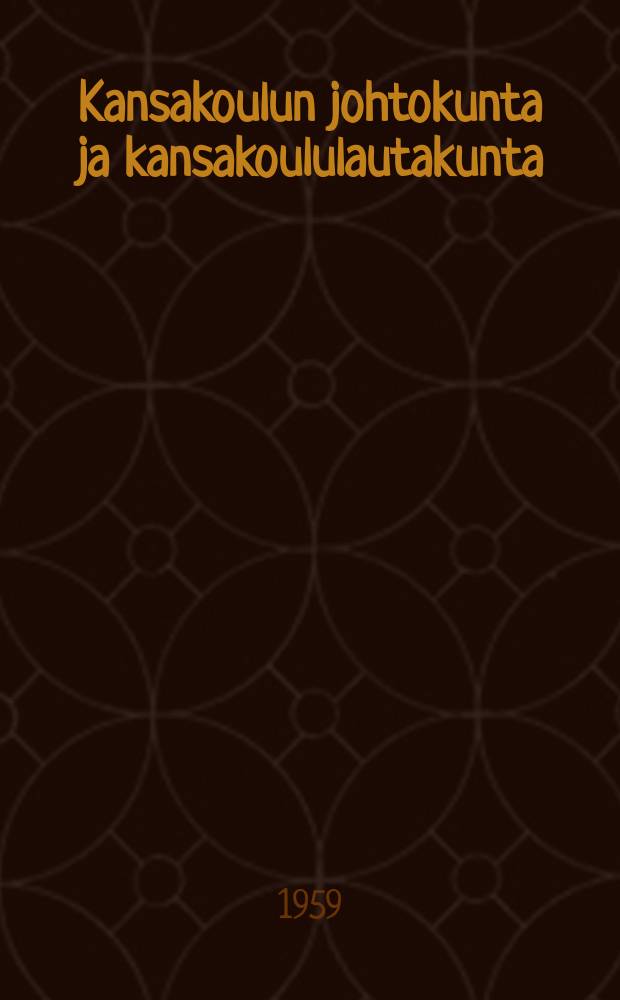 Kansakoulun johtokunta ja kansakoululautakunta