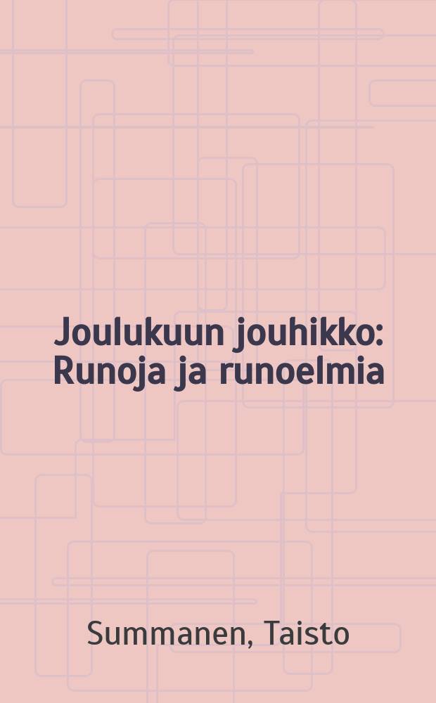 Joulukuun jouhikko : Runoja ja runoelmia