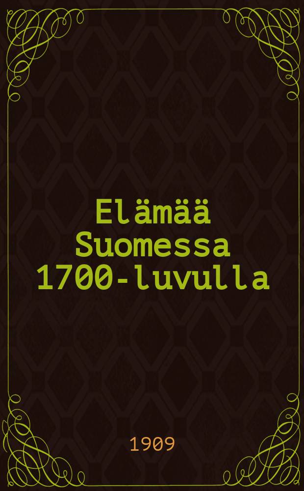 Elämää Suomessa 1700-luvulla = Жизнь в Финляндии в 1700г.