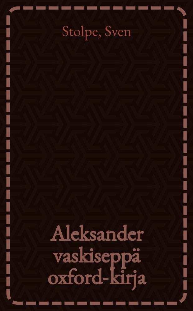 Aleksander vaskiseppä oxford-kirja = Александр,медник