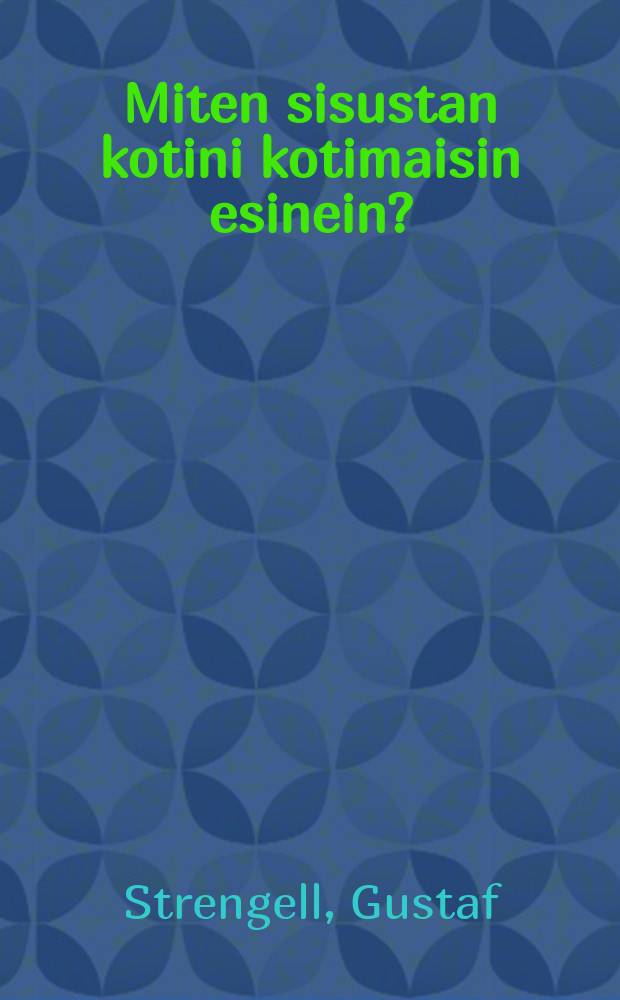 Miten sisustan kotini kotimaisin esinein? = Как обставить дом моделями финского производства