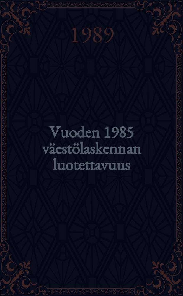 Vuoden 1985 väestölaskennan luotettavuus : Väestön taloudellista toimintaa kuvaavat tiedot