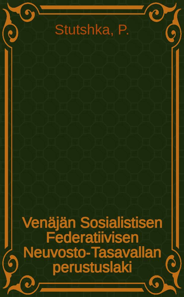Venäjän Sosialistisen Federatiivisen Neuvosto-Tasavallan perustuslaki : Kysymyksin ja vastauksin selitettynä : Suomennos = Конституция РСФСР.Пояснения в вопросах и ответах