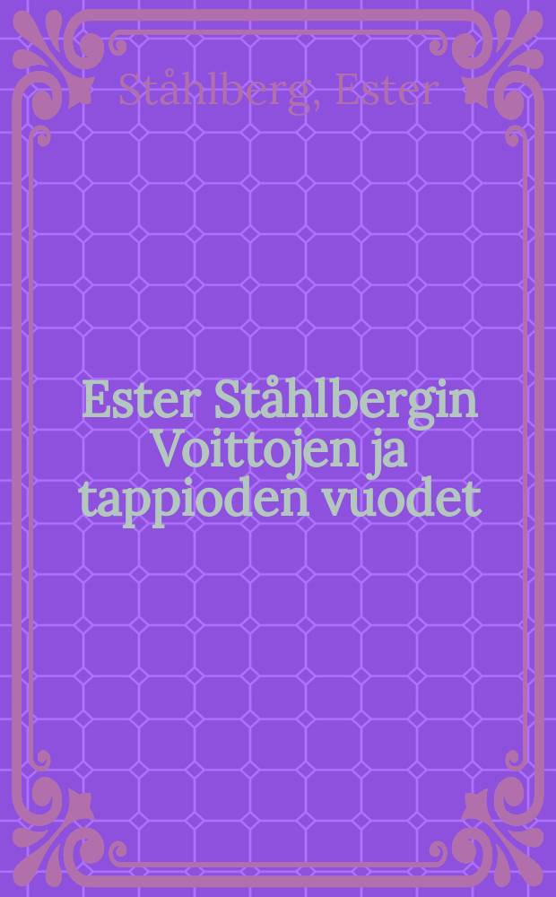 Ester St&aring;hlbergin Voittojen ja tappioden vuodet : P&auml;iv&auml;kirja1926-1934