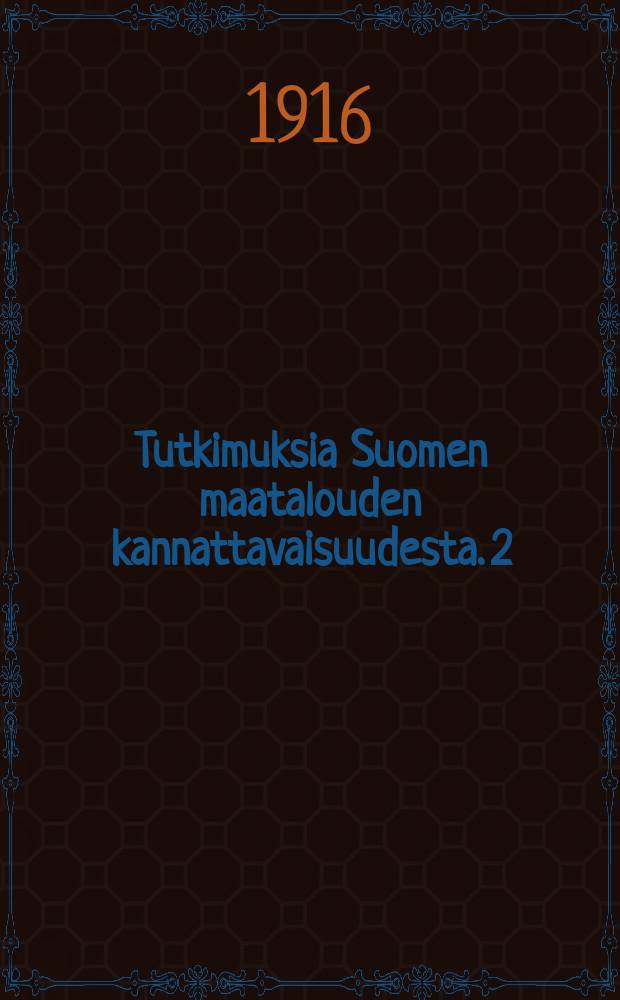 Tutkimuksia Suomen maatalouden kannattavaisuudesta. 2 : Tilivuosi 1913-14
