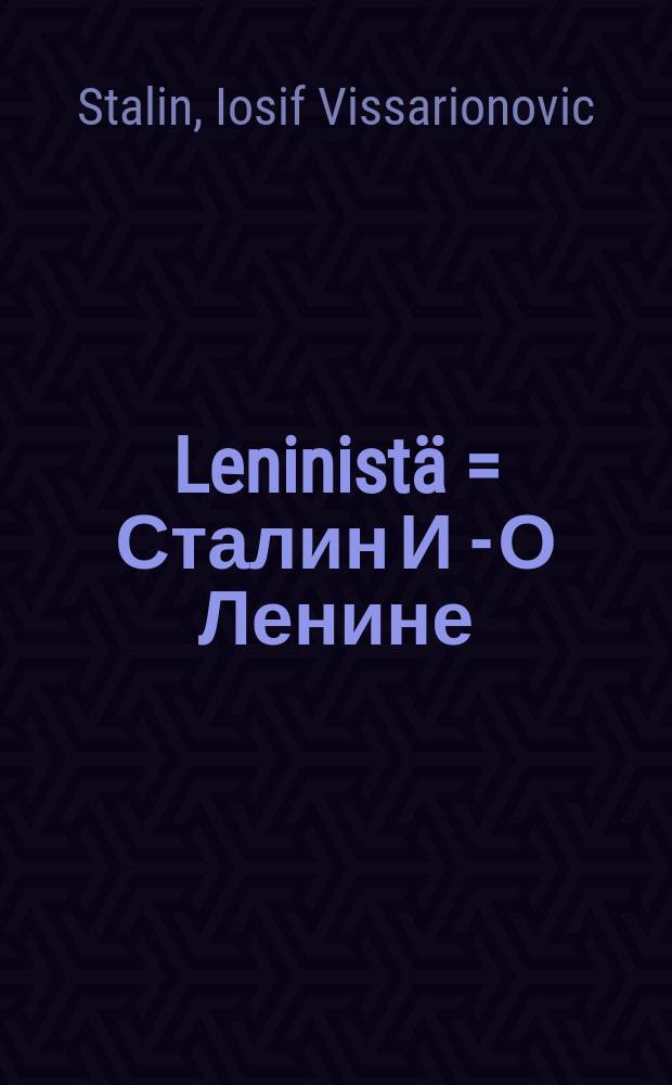 Leninistä = Сталин И - О Ленине
