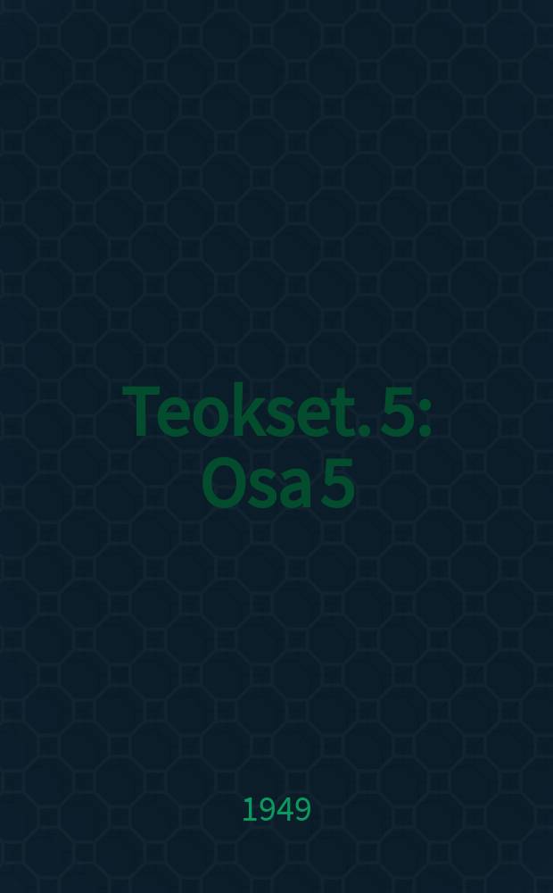 Teokset. 5 : Osa 5