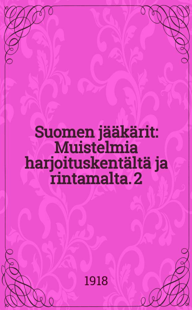 Suomen jääkärit : Muistelmia harjoituskentältä ja rintamalta. 2 : Kotiin