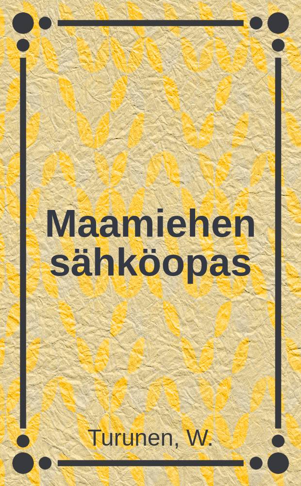 Maamiehen s&auml;hk&ouml;opas = Руководство по электронике для крестьянина