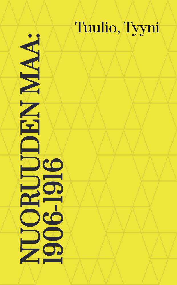 Nuoruuden maa : 1906-1916 : Muistelmia