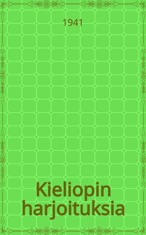 Kieliopin harjoituksia : vajaakeski-ja keskikouluille. I osa : Fonetiikka ja morfologia