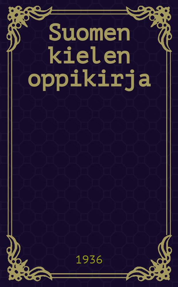 Suomen kielen oppikirja : III ja IV luokka
