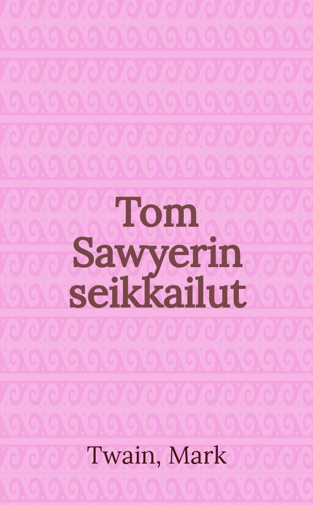 Tom Sawyerin seikkailut : Suomennos = Приключения Тома Сойера