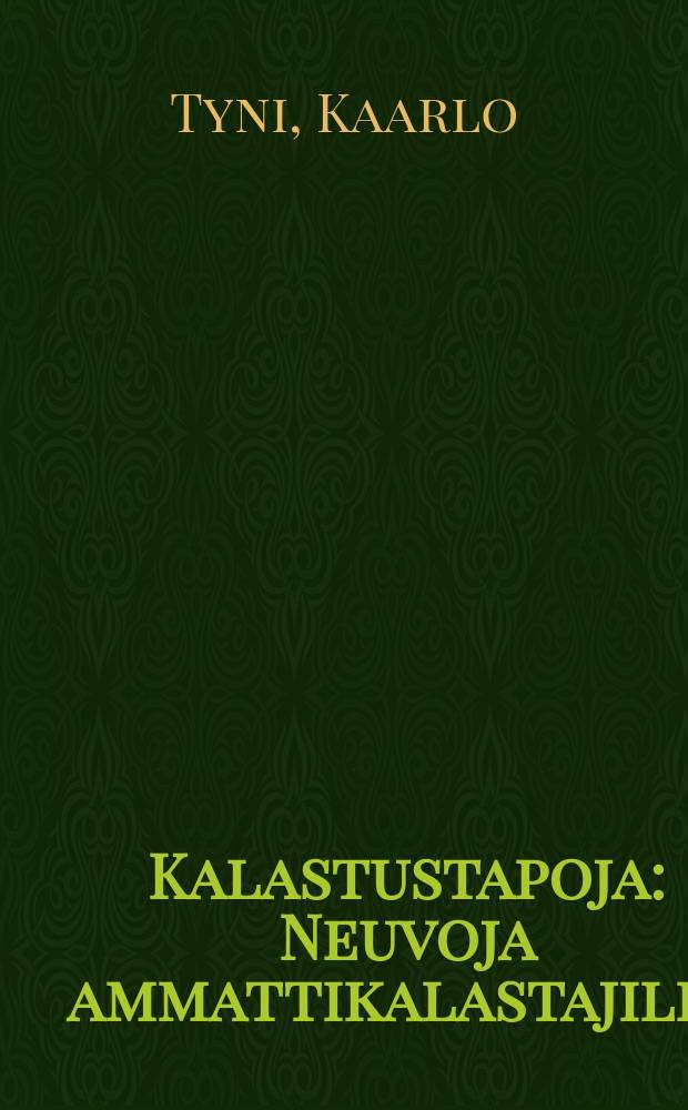 Kalastustapoja : Neuvoja ammattikalastajille : 23 kuvaa = Способы рыбной ловли