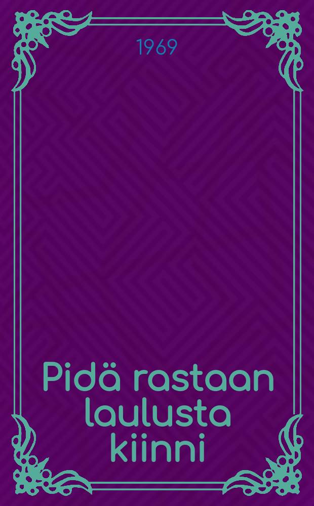 Pidä rastaan laulusta kiinni : Runoja