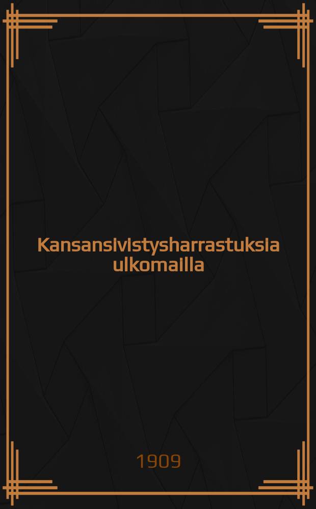 Kansansivistysharrastuksia ulkomailla : Kansankirjastoista ja kansanopistoista = Народное просвещение заграницей