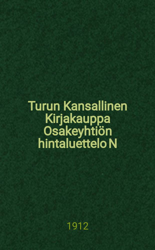 Turun Kansallinen Kirjakauppa Osakeyhtiön hintaluettelo N=3 : Kirjaista, koulutarpeista ja opetusvälineistä vupdelle 1911-1912. T.3 : N-3