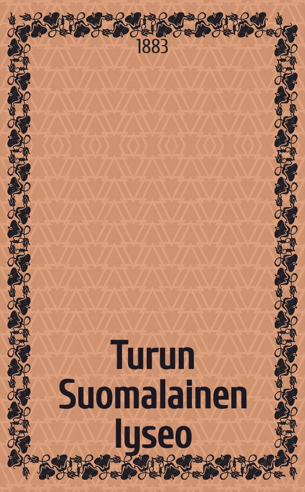 Turun Suomalainen lyseo : Kertomus lukuvuodelta1882-83- = Финский лицей в гор. Або