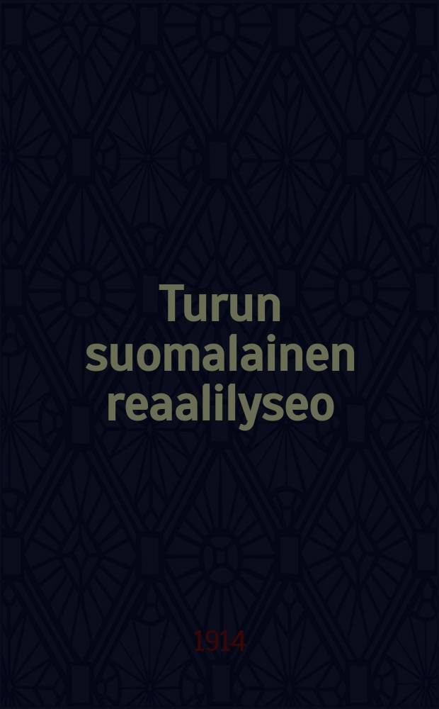 Turun suomalainen reaalilyseo : Kertomus lukuvuodelta1904-1905-. V.1913-1914