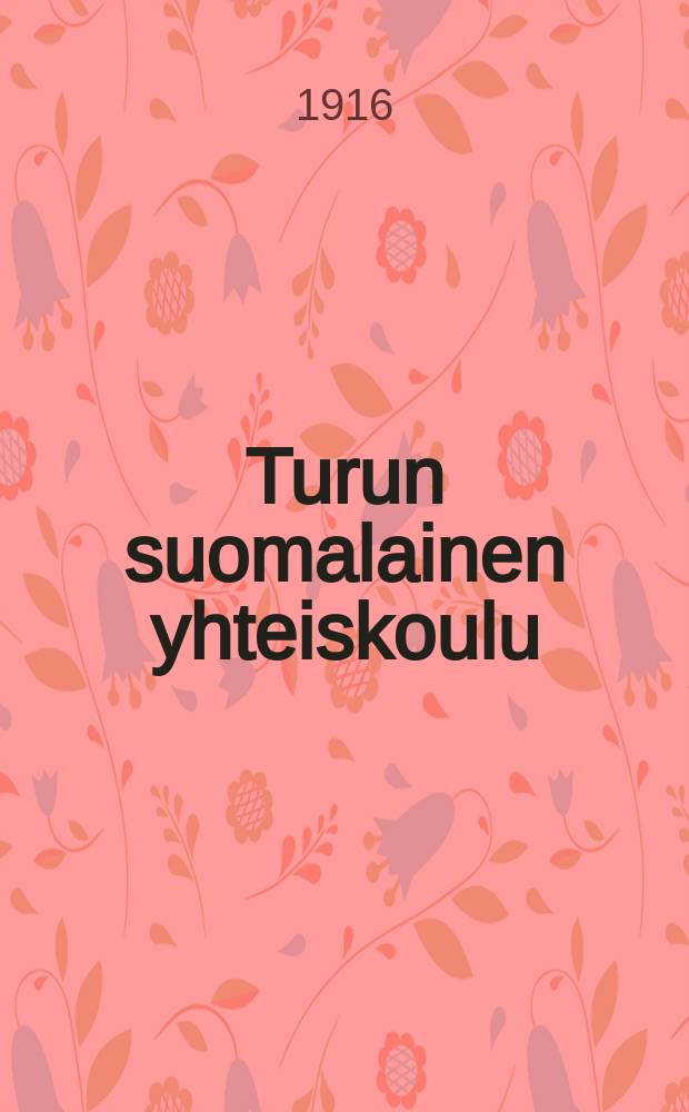 Turun suomalainen yhteiskoulu : Suoritetut oppimäärät ja käytetyt oppikirjat lukuv. 1906-1907-. V.1915-1916