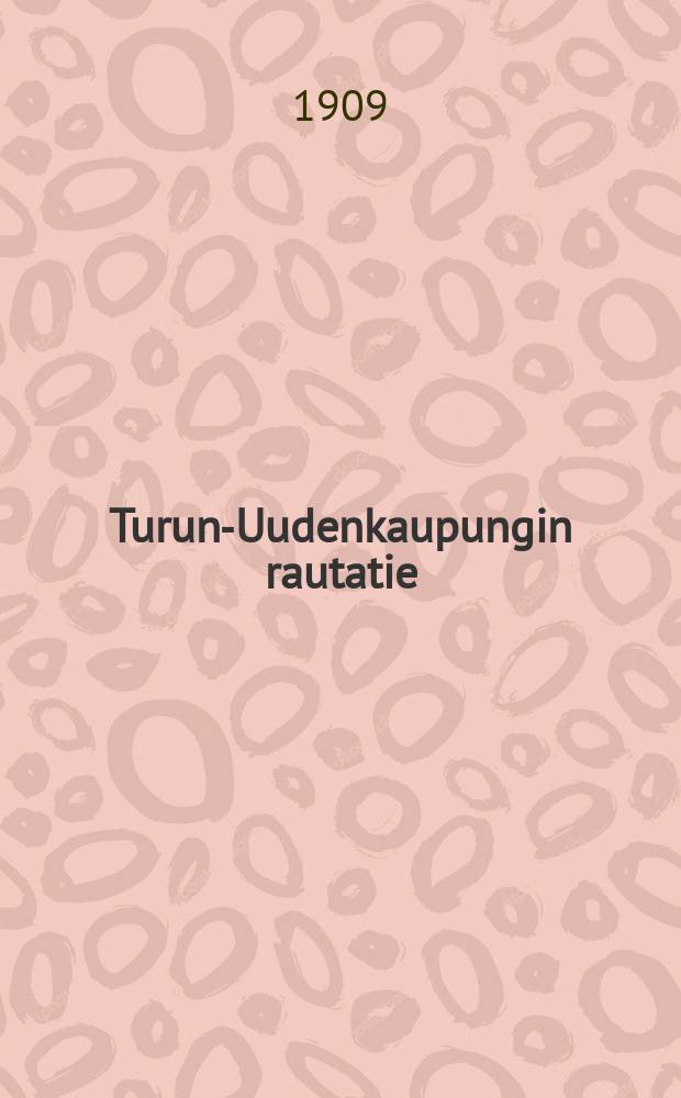 Turun-Uudenkaupungin rautatie = Железная дорога города (Обо) Турку. Уисикаупунки