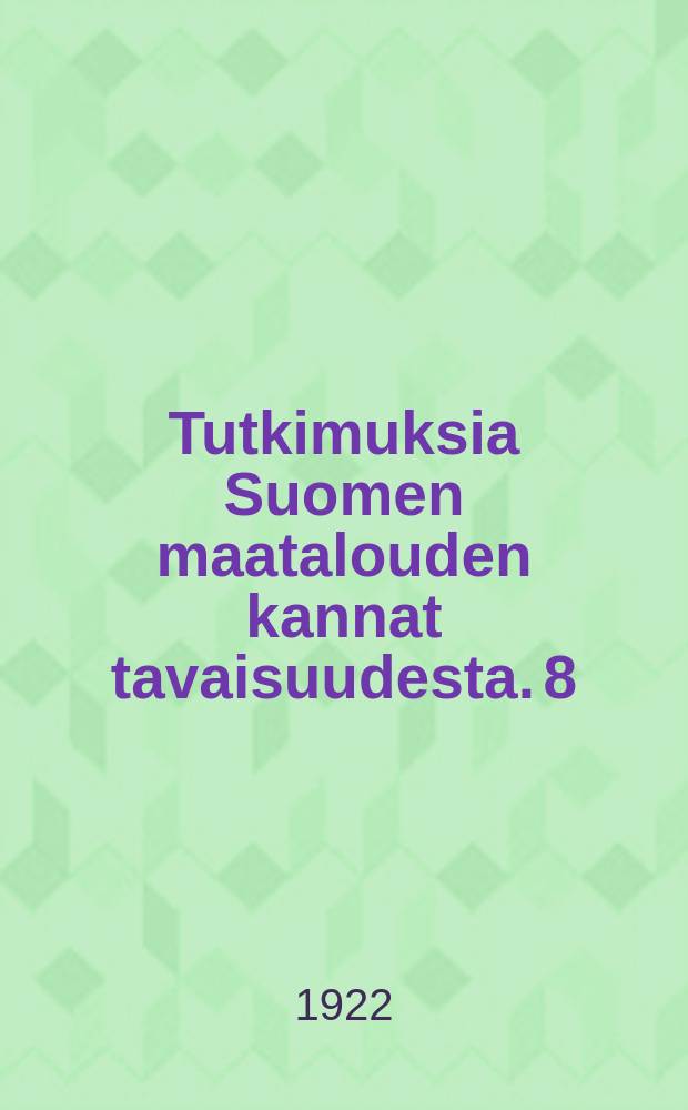 Tutkimuksia Suomen maatalouden kannat tavaisuudesta. 8 : Tilivuosi 1919-1920