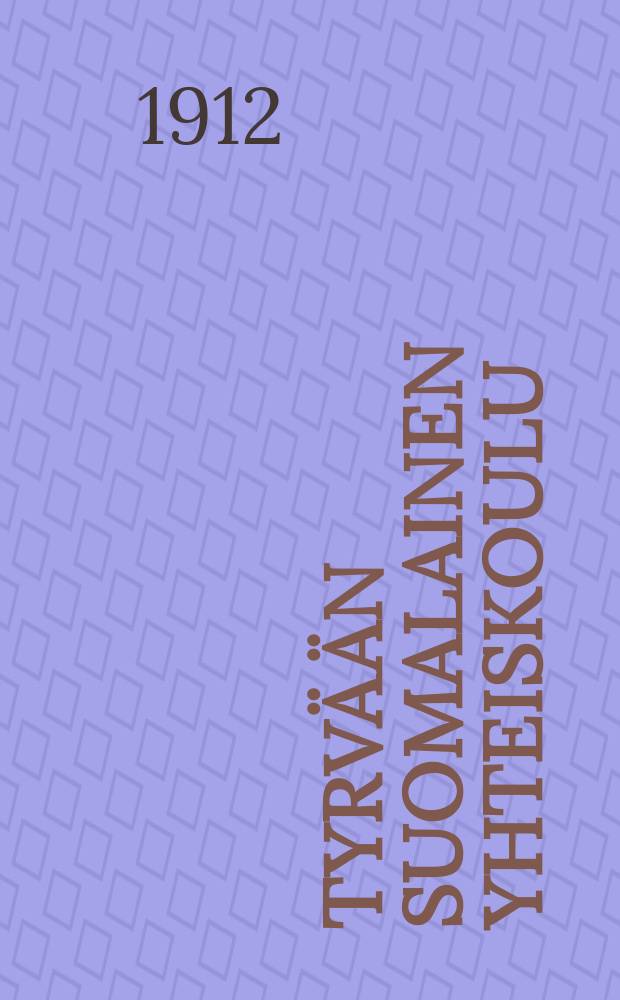 Tyrv&auml;&auml;n Suomalainen Yhteiskoulu : Kertomus lukuvuosista 1904-1907--1915-1916. V.1911-1912