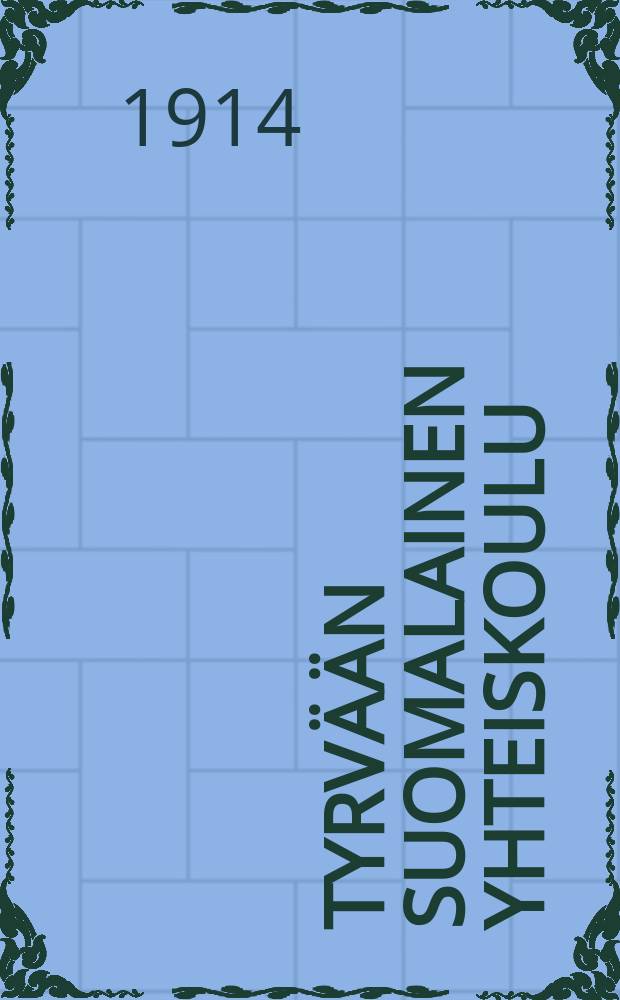 Tyrv&auml;&auml;n Suomalainen Yhteiskoulu : Kertomus lukuvuosista 1904-1907--1915-1916. V.1913-1914