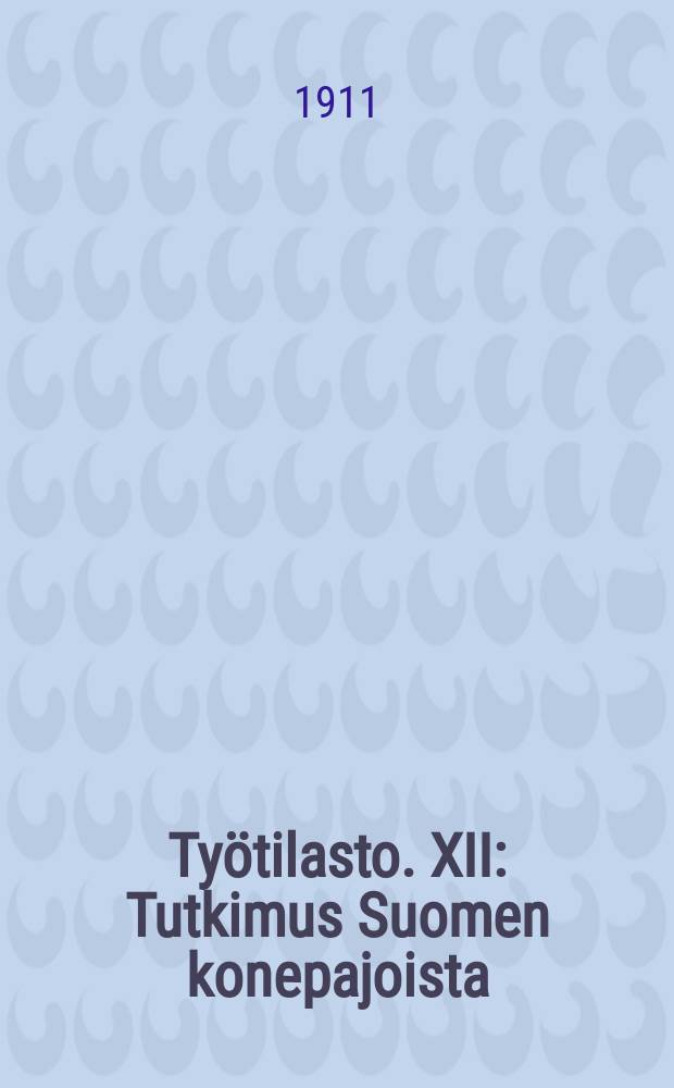 Työtilasto. XII : Tutkimus Suomen konepajoista