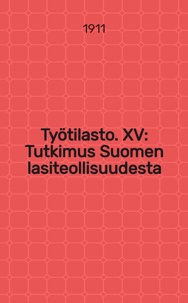 Työtilasto. XV : Tutkimus Suomen lasiteollisuudesta