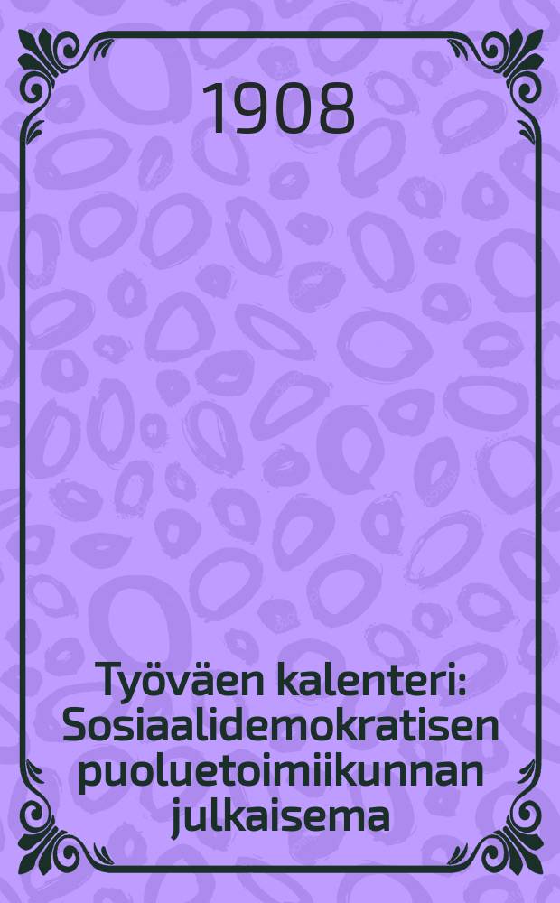 Työväen kalenteri : Sosiaalidemokratisen puoluetoimiikunnan julkaisema = Календарь трудящихся