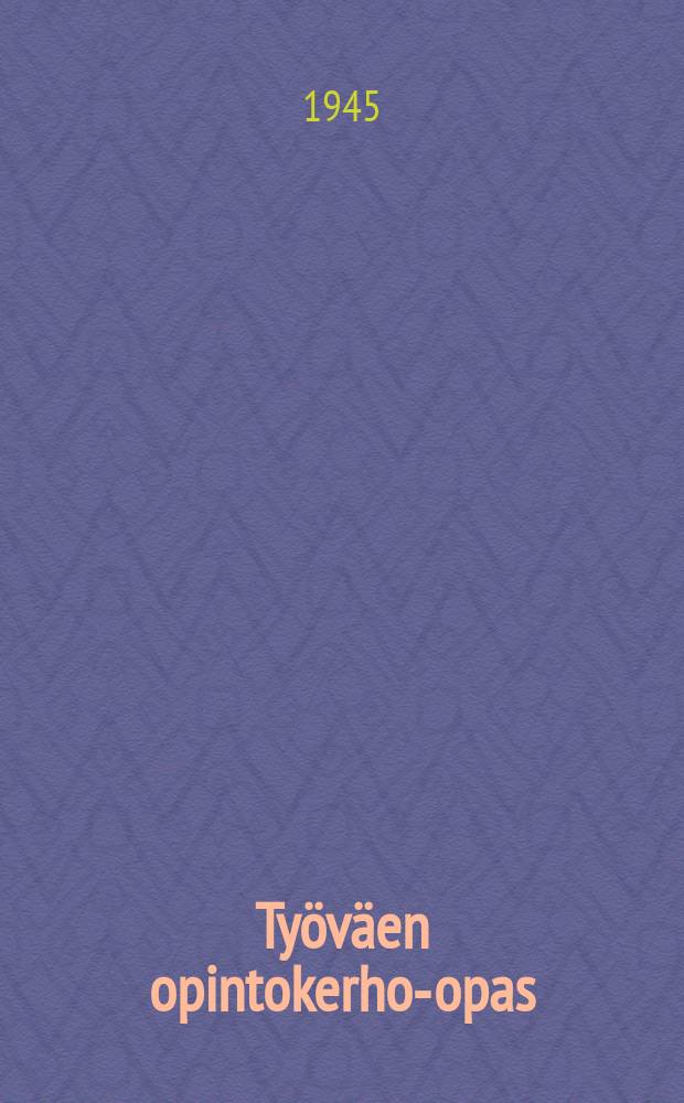 Työväen opintokerho-opas : Toimittanut TSL:n opintojohtokunta